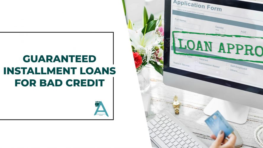 Guaranteed Installment Loans For Bad Credit